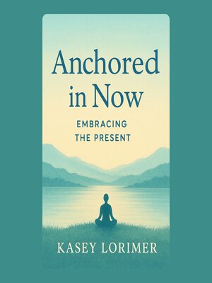 cover image of Anchored in Now